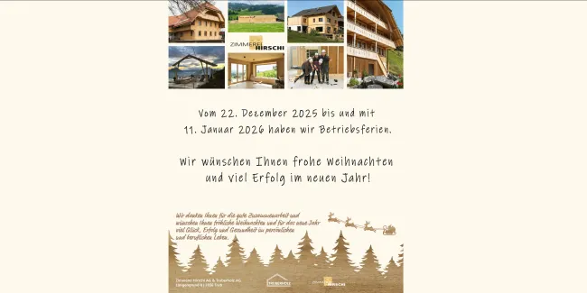 Grafik mit mehreren kleinen Fotos von Holzbauprojekten und Mitarbeitenden der Zimmerei Hirschi AG. Darunter steht der Hinweis auf die Betriebsferien vom 22. Dezember 2025 bis und mit 11. Januar 2026 sowie ein Weihnachtsgruss mit guten Wünschen für das neue Jahr. Im unteren Bereich sind eine winterliche Illustration mit Tannenbäumen und Rentierschlitten sowie die Logos von Zimmerei Hirschi AG und Truberholz AG abgebildet.